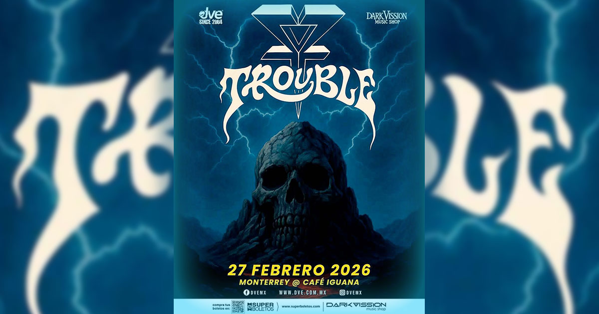 Trouble Metal Monterrey 2026 Ft